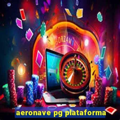 aeronave pg plataforma